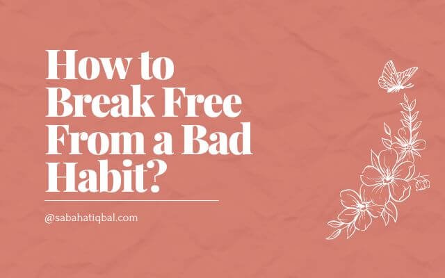 break free from a bad habit